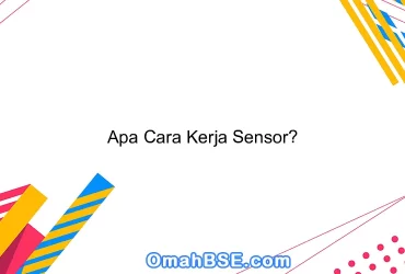 Apa Cara Kerja Sensor?