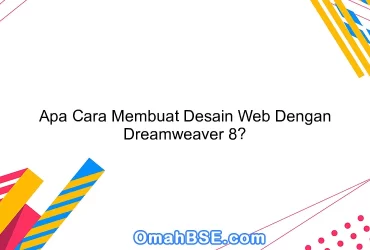 Apa Cara Membuat Desain Web Dengan Dreamweaver 8?