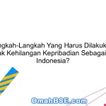 Apa Langkah-Langkah Yang Harus Dilakukan Agar Kita Tidak Kehilangan Kepribadian Sebagai Bangsa Indonesia?