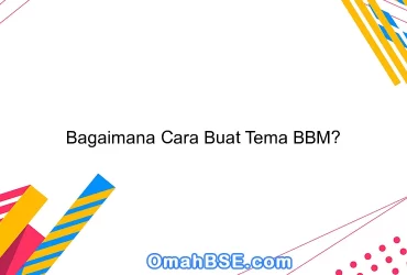 Bagaimana Cara Buat Tema BBM?