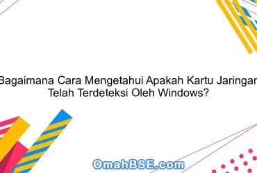 Bagaimana Cara Mengetahui Apakah Kartu Jaringan Telah Terdeteksi Oleh Windows?