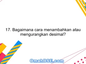 17. Bagaimana cara menambahkan atau mengurangkan desimal?