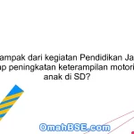 Apa dampak dari kegiatan Pendidikan Jasmani terhadap peningkatan keterampilan motorik halus anak di SD?