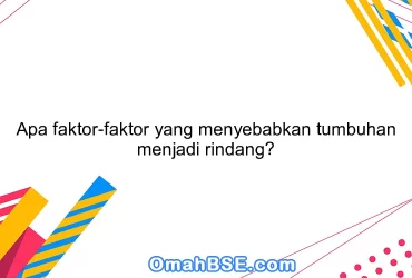 Apa faktor-faktor yang menyebabkan tumbuhan menjadi rindang?