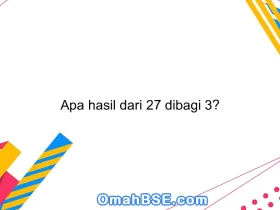 Apa hasil dari 27 dibagi 3?