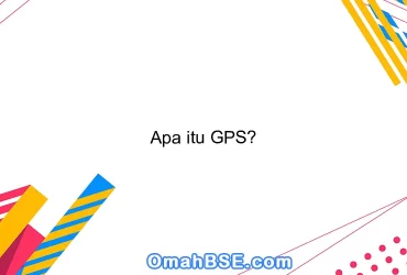 Apa itu GPS?