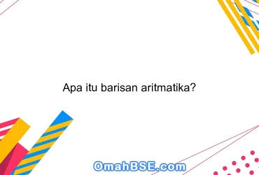 Apa itu barisan aritmatika?