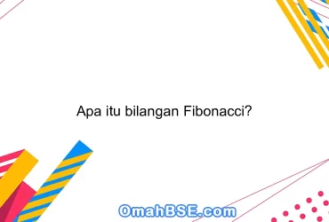Apa itu bilangan Fibonacci?