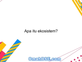 Apa itu ekosistem?