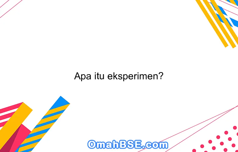 Apa itu eksperimen?