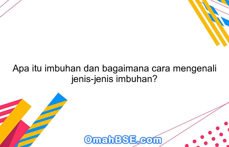 Apa itu imbuhan dan bagaimana cara mengenali jenis-jenis imbuhan?