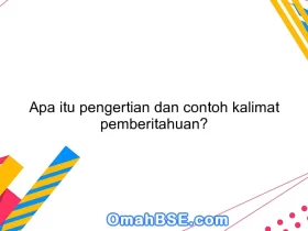 Apa itu pengertian dan contoh kalimat pemberitahuan?