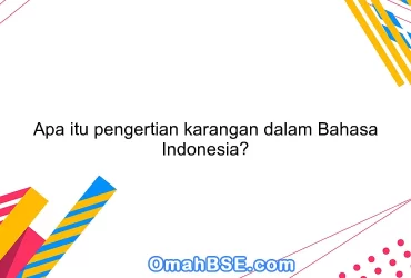 Apa itu pengertian karangan dalam Bahasa Indonesia?