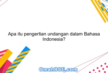 Apa itu pengertian undangan dalam Bahasa Indonesia?