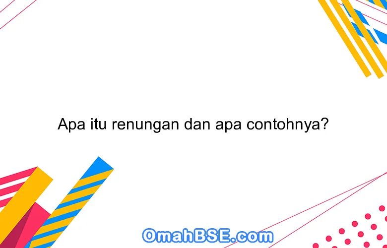 Apa itu renungan dan apa contohnya?