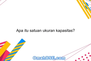 Apa itu satuan ukuran kapasitas?