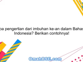 Apa pengertian dari imbuhan ke-an dalam Bahasa Indonesia? Berikan contohnya!