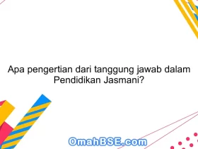 Apa pengertian dari tanggung jawab dalam Pendidikan Jasmani?