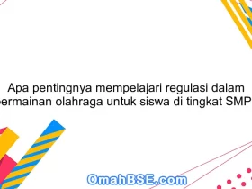 Apa pentingnya mempelajari regulasi dalam permainan olahraga untuk siswa di tingkat SMP?