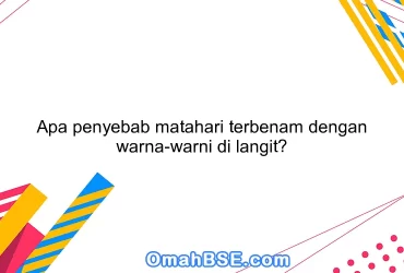 Apa penyebab matahari terbenam dengan warna-warni di langit?