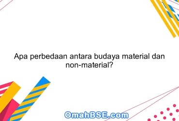 Apa perbedaan antara budaya material dan non-material?