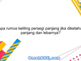 Apa rumus keliling persegi panjang jika diketahui panjang dan lebarnya?