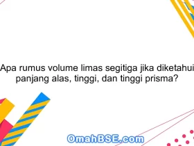 Apa rumus volume limas segitiga jika diketahui panjang alas, tinggi, dan tinggi prisma?