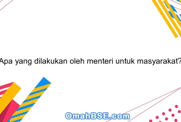 Apa yang dilakukan oleh menteri untuk masyarakat?