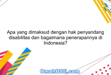 Apa yang dimaksud dengan hak penyandang disabilitas dan bagaimana penerapannya di Indonesia?