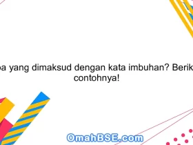 Apa yang dimaksud dengan kata imbuhan? Berikan contohnya!