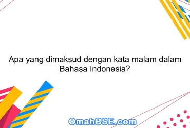 Apa yang dimaksud dengan kata malam dalam Bahasa Indonesia?