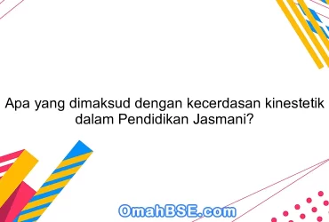 Apa yang dimaksud dengan kecerdasan kinestetik dalam Pendidikan Jasmani?
