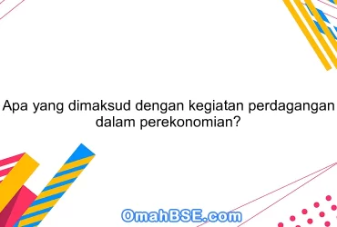 Apa yang dimaksud dengan kegiatan perdagangan dalam perekonomian?