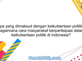 Apa yang dimaksud dengan keikutsertaan politik? Bagaimana cara masyarakat berpartisipasi dalam keikutsertaan politik di Indonesia?