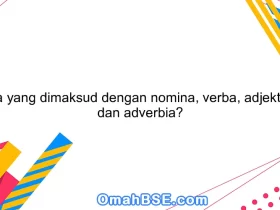 Apa yang dimaksud dengan nomina, verba, adjektiva, dan adverbia?