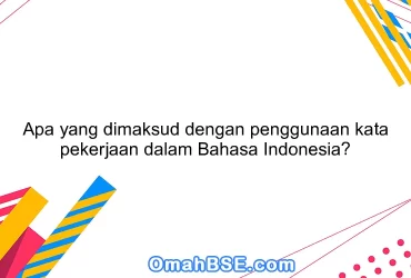 Apa yang dimaksud dengan penggunaan kata pekerjaan dalam Bahasa Indonesia?