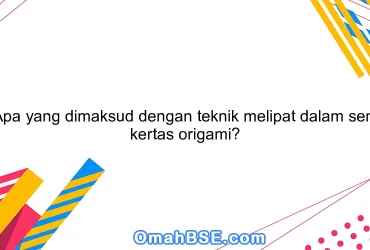 Apa yang dimaksud dengan teknik melipat dalam seni kertas origami?