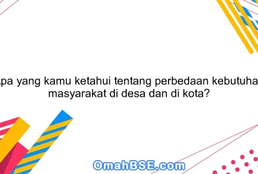 Apa yang kamu ketahui tentang perbedaan kebutuhan masyarakat di desa dan di kota?