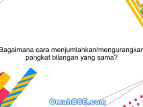 Bagaimana cara menjumlahkan/mengurangkan pangkat bilangan yang sama?