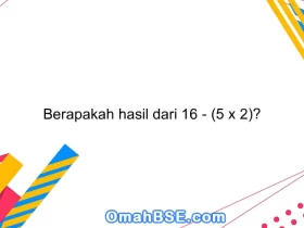 Berapakah hasil dari 16 - (5 x 2)?