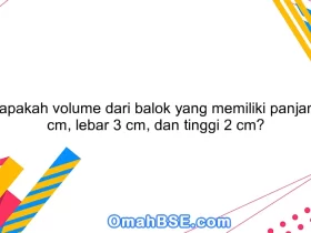 Berapakah volume dari balok yang memiliki panjang 4 cm, lebar 3 cm, dan tinggi 2 cm?