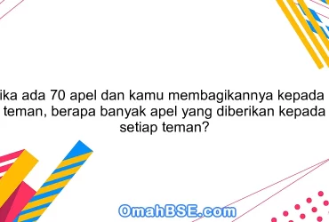 Jika ada 70 apel dan kamu membagikannya kepada 7 teman, berapa banyak apel yang diberikan kepada setiap teman?