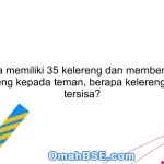 Jika kita memiliki 35 kelereng dan memberikan 10 kelereng kepada teman, berapa kelereng yang tersisa?