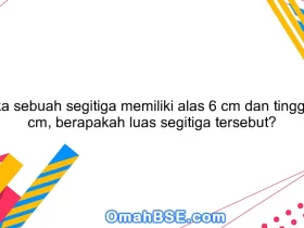 Jika sebuah segitiga memiliki alas 6 cm dan tinggi 4 cm, berapakah luas segitiga tersebut?