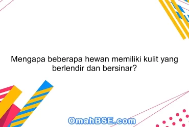 Mengapa beberapa hewan memiliki kulit yang berlendir dan bersinar?