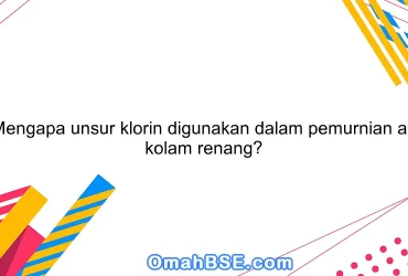Mengapa unsur klorin digunakan dalam pemurnian air kolam renang?