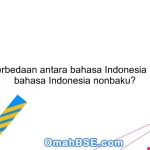2. Apa perbedaan antara bahasa Indonesia baku dan bahasa Indonesia nonbaku?