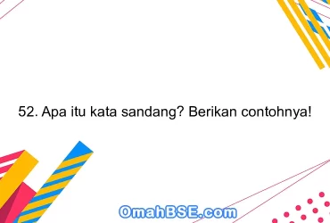 52. Apa itu kata sandang? Berikan contohnya!