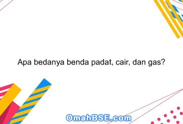 Apa bedanya benda padat, cair, dan gas?