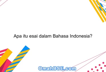 Apa itu esai dalam Bahasa Indonesia?